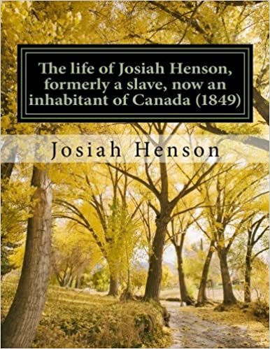 The life of Josiah Henson, formerly a slave, now an inhabitant of Canada (1849): Narrated by Himself