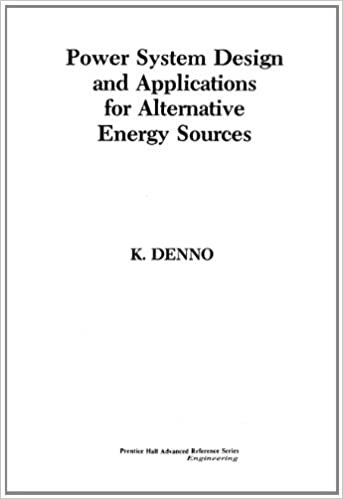 Power System Design Applications for Alternative Energy Sources (Prentice Hall advanced reference series)