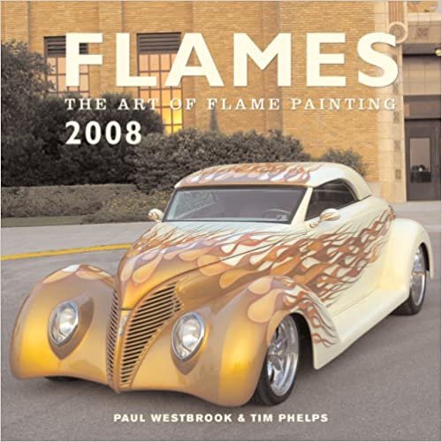 Flames 2008 Calendar: The Art of Flame Painting indir