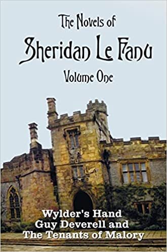 The Novels of Sheridan Le Fanu, Volume One, including (complete and unabridged: Wylder's Hand, Guy Deverell and The Tenants of Malory
