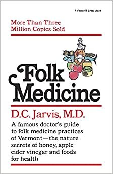 Folk Medicine: A New England Almanac of Natural Health Care from a Noted Vermont Country Doctor indir
