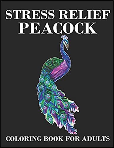 Stress Relief Peacock Coloring Book For Adults: Beautiful Adults Peacock Birds Coloring Book for Relaxation and Stress Relief. Beautiful Peacock Adults Coloring Book. indir