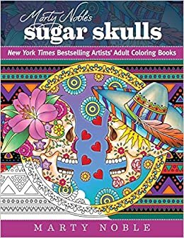 Marty Noble's Sugar Skulls: New York Times Bestselling Artists Adult Coloring Books indir