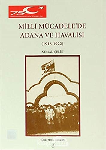 Millî Mücadele’de Adana ve Havalisi: (1918-1922)