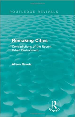 Remaking Cities: Contradictions of the Recent Urban Environment (Routledge Revivals)