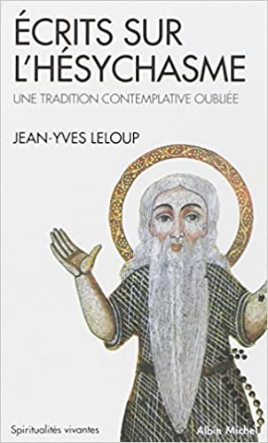 Ecrits Sur L'Hesychasme, Une Tradition Contemplative Oubliee: une tradition contemplative oubliée (Collections Spiritualites)