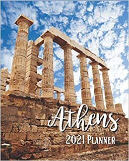 Athens 2021 Planner: Weekly & Monthly Agenda | 8 x 10 Size January 2021 - December 2021 | Cover Design, Temple Of Poseidon Mediterranean Sea Athens Greece Organizer And Calendar, Pretty and Simple