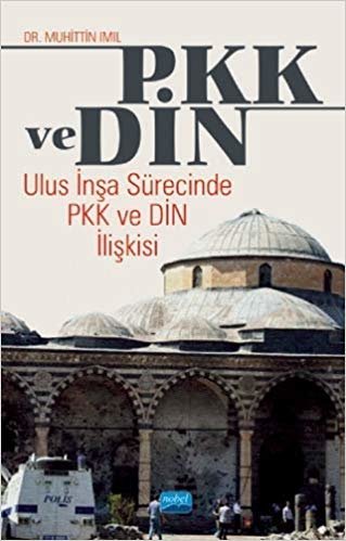 PKK ve Din: Ulus İnşa Sürecinde PKK ve Din İlişkisi