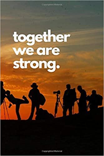Together we are strong: Motivational Notebook, Journal, Diary (110 Pages, Blank, 6 x 9) indir