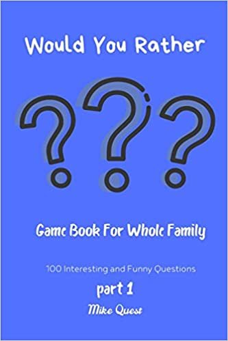 Would You Rather? Game Book For Whole Family. 100 Interesting and Funny Questions: Funny Challenging and Silly Questions for Long Car Rides ( Travel ... Family. Perfect Joke Books & Fun 4 Everyone! indir