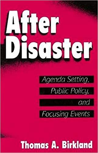 After Disaster: Agenda Setting, Public Policy, and Focusing Events (American Governance and Public Policy series)
