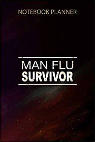 Notebook Planner Man Flu Survivor Funny Gift for Sick Boyfriend: High Performance, Homework, Cute, Finance, Gym, Planning, Over 100 Pages, 6x9 inch indir
