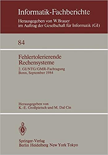 Fehlertolerierende Rechensysteme: 2. GI/NTG/GMR-Fachtagung / Fault-Tolerant Computing Systems 2nd GI/NTG/GMR Conference / Bonn, 19-21. September 1984 (Informatik-Fachberichte)