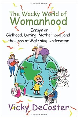 The Wacky World of Womanhood: Essays on Girlhood, Dating, Motherhood, and the Loss of Matching Underwear indir