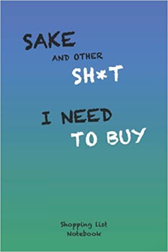 Shopping List Notebook: Sake and other sh*t I need to buy