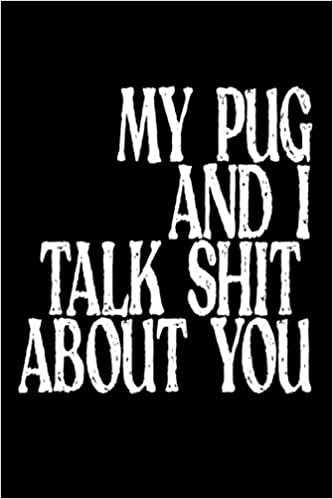 Planner 2021 My pug and I talk shit about you: My pug and I talk shit about youMonthly, Weekly and Daily Agenda - Weekly Calendar Double Page - My pug ... compact size 6 x 9 in (15.24 x 22.86 cm) indir