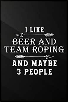 Baseball Playbook - I like beer and Team Roping and Maybe 3 People Rodeo Beer Family: beer and team roping, Baseball Court Strategy Diagrams Playbook ... Also a Log ... Name, Opponent's Team