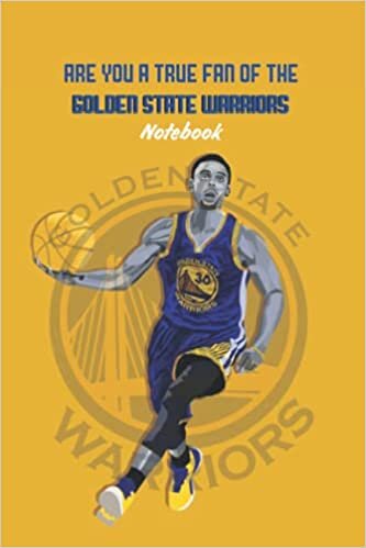 Are You A True Fan of The Golden State Warriors Notebook: Notebook|Journal| Diary/ Lined - Size 6x9 Inches 100 Pages