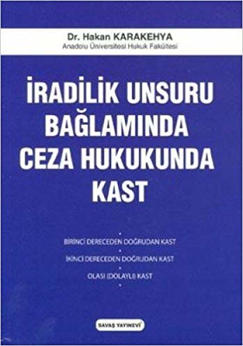 İRADİLİK UNSURU BAĞLAMINDA CEZA HUK.KAST