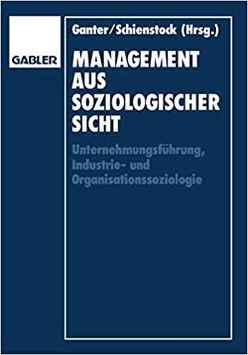 Management aus soziologischer Sicht: Unternehmungsführung, Industrie-und Organisationssoziologie