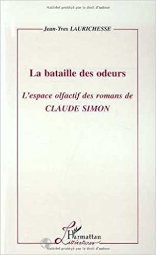 La bataille des odeurs: L'espace olfactif des romans de Claude Simon (Critiques Littéraires)