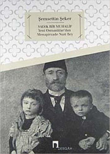 Sadık Bir Muhalif: Yeni Osmanlılar'dan Menapirzade Nuri Bey