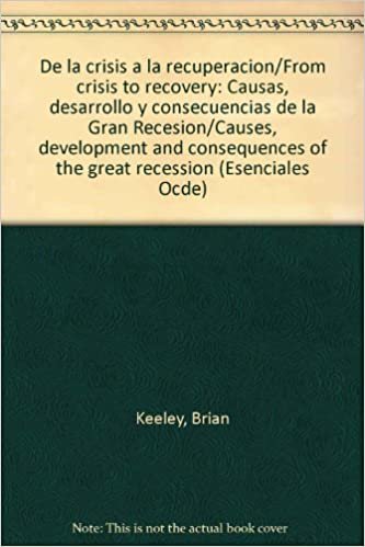 De la crisis a la recuperacion/From crisis to recovery: Causas, desarrollo y consecuencias de la Gran Recesion/Causes, development and consequences of the great recession (Esenciales OCDE)