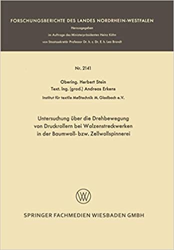 Untersuchung über die Drehbewegung von Druckrollern bei Walzenstreckwerken in der Baumwoll- bzw. Zellwollspinnerei (Forschungsberichte des Landes Nordrhein-Westfalen)