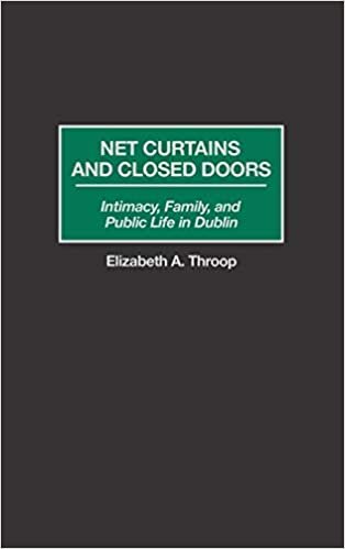 Net Curtains and Closed Doors: Intimacy, Family and Public Life in Dublin