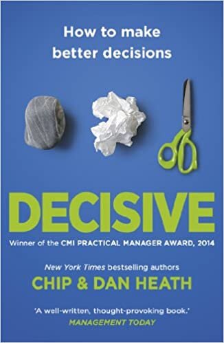 Decisive: How to Make Better Decisions