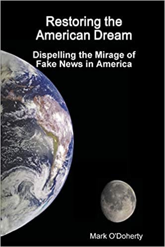 Restoring the American Dream - Dispelling the Mirage of Fake News in America