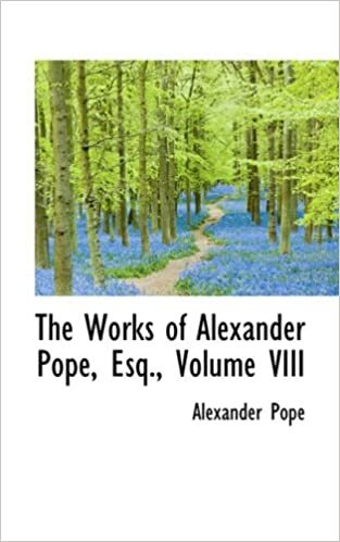 The Works of Alexander Pope, Esq., Volume VIII: 8