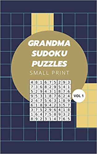 Grandma Sudoku Puzzles Small Print Vol 1: Logic and Brain Mental Challenge Puzzles Gamebook with solutions, Indoor Games One Puzzle Per Page Gift ... Sleepovers, Game Night, Camp, For Birthday,