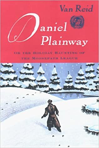 Daniel Plainway: Or the Holiday Haunting of the Moosepath League indir