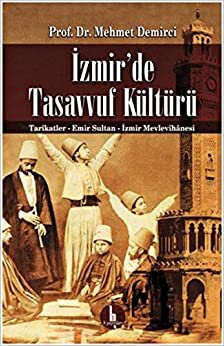 İzmirde Tasavvuf Kültürü - Tarikatler-Emir Sultan-İzmir Mevlevihanesi