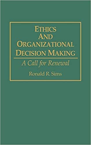Ethics and Organizational Decision Making: A Call for Renewal
