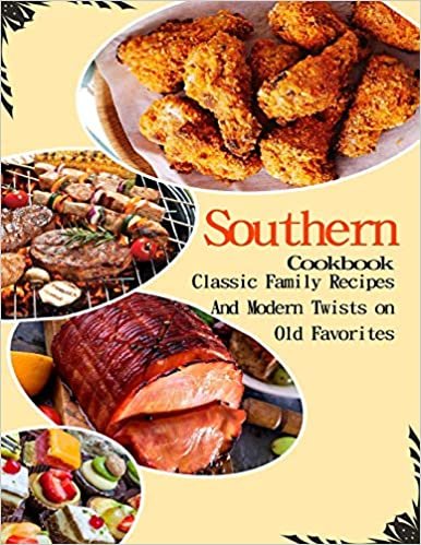 Southern Cookbook: Classic Family Recipes And Modern Twists on Old Favorites indir