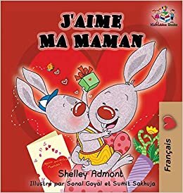 J'aime Ma Maman (French language children's book): I Love My Mom (French Edition) (French Bedtime Collection)