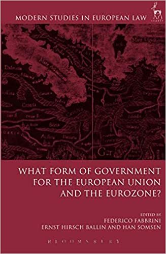 What Form of Government for the European Union and the Eurozone? (Modern Studies in European Law)