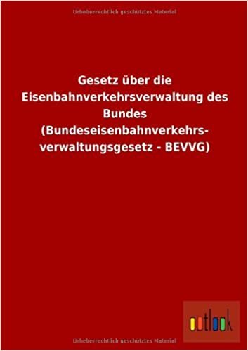 Gesetz Uber Die Eisenbahnverkehrsverwaltung Des Bundes (Bundeseisenbahnverkehrs- Verwaltungsgesetz - Bevvg)