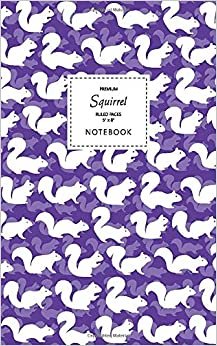 Squirrel Notebook - Ruled Pages - 5x8 - Premium: (Purple Edition) Fun notebook 96 ruled/lined pages (5x8 inches / 12.7x20.3cm / Junior Legal Pad / Nearly A5)