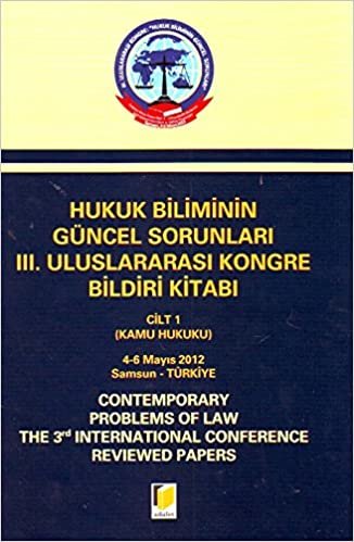 Hukuk Biliminin Güncel Sorunları 3. Uluslararası Kongre Bildiri Kitabı (2 Cilt Takım): 4-6 Mayıs 2012 Samsun - Türkiye