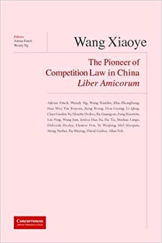 Wang Xiaoye Liber Amicorum: The Pioneer of Competition Law in China: The Pioneer of Competion Law in China