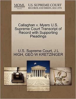 Callaghan v. Myers U.S. Supreme Court Transcript of Record with Supporting Pleadings