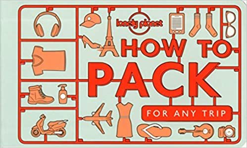 How to Pack for Any Trip (Lonely Planet)