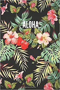 Aloha: Cool Notebook, Journal, Diary (110 Pages, Blank, 6 x 9) funny Notebook sarcastic Humor Journal, gift for graduation, for adults, for entrepeneur, for women, for men