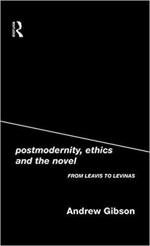 Postmodernity, Ethics and the Novel: From Leavis to Levinas