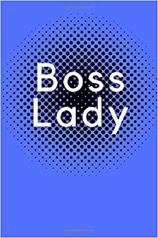 Boss Lady: Motivational Notebook, Journal, Diary, Gift For Women, Girls, Notebook For You (110 Lined Pages, 6 x 9)