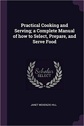 Practical Cooking and Serving; a Complete Manual of how to Select, Prepare, and Serve Food indir