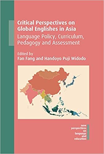 Critical Perspectives on Global Englishes in Asia: Language Policy, Curriculum, Pedagogy and Assessment (New Perspectives on Language and Education)